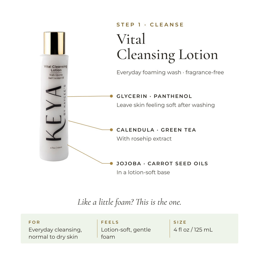 KEYA Vital Cleansing Lotion: glycerin and panthenol, calendula and green tea, jojoba and carrot seed oils. A soft foam, 4 fl oz / 125 mL